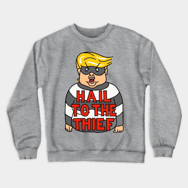 HAIL TO THE THIEF! Crewneck Sweatshirt by SignsOfResistance